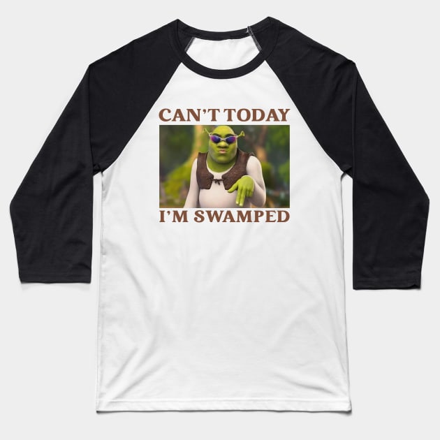 Funny Can't Today I'm Swamped Baseball T-Shirt by Emilied